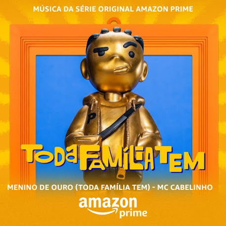 MC Cabelinho – Menino De Ouro (Toda Família Tem) [Música Da Série Original Amazon Prime]