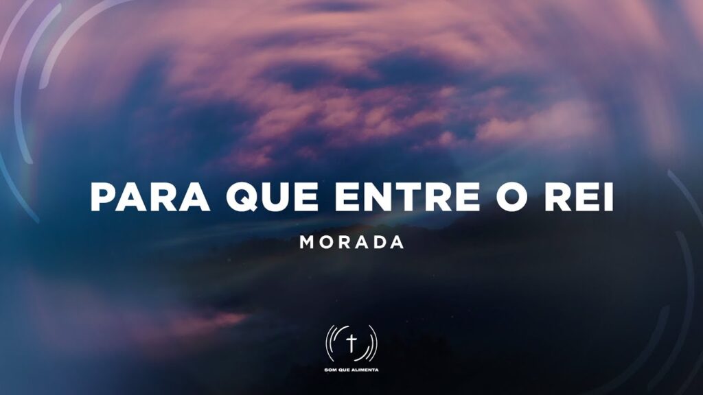 MORADA - Para que entre o Rei